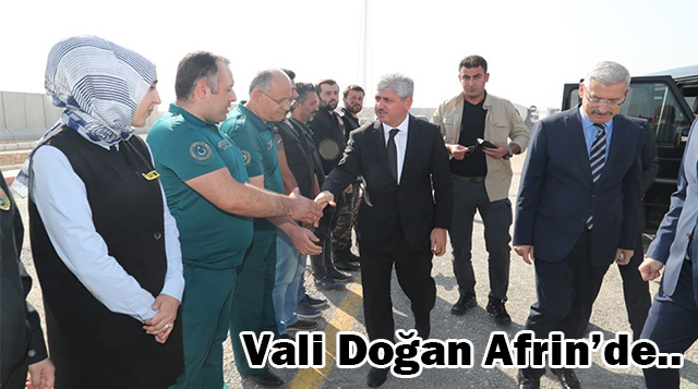 Vali Doğan Afrin’de..