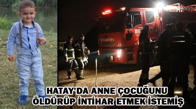 Çocuğunu öldürüp, intihar etmek istemiş