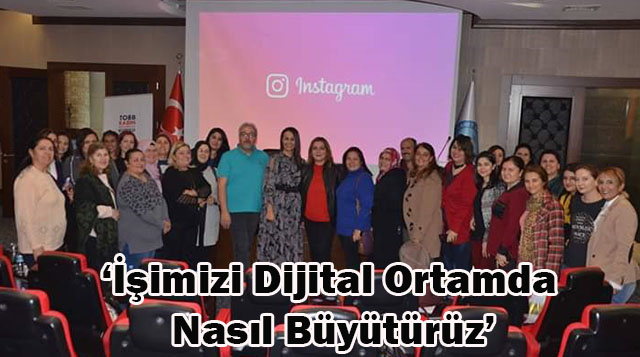 ‘İşimizi Dijital Ortamda Nasıl Büyütürüz’