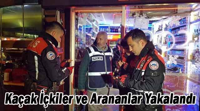 Kaçak İçkiler ve Arananlar Yakalandı