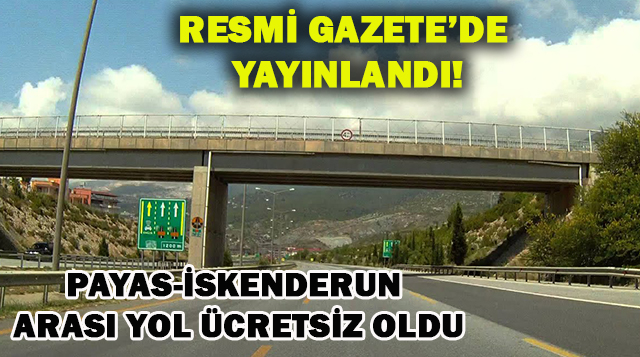 “İSKENDERUN – PAYAS ARASI OTOBAN KULLANIMI ÜCRETSİZ OLDU”