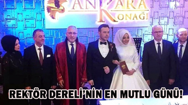 REKTÖR DERELİ’NİN EN MUTLU GÜNÜ!