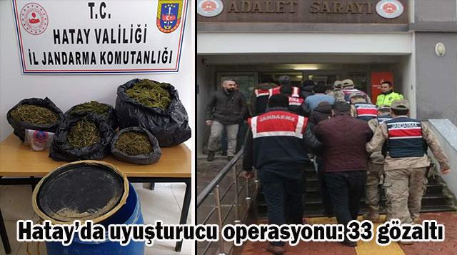 Hatay’da uyuşturucu operasyonu: 33 gözaltı