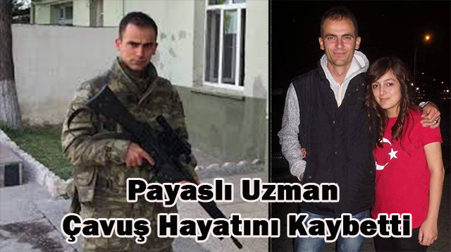 Payaslı Uzman Çavuş Hayatını Kaybetti