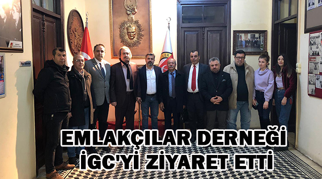 EMLAKÇILAR DERNEĞİ İGC’Yİ ZİYARET ETTİ