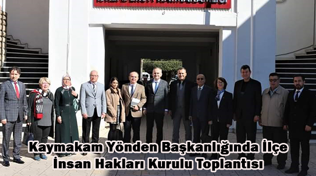 Kaymakam Yönden Başkanlığında İlçe İnsan Hakları Kurulu Toplantısı