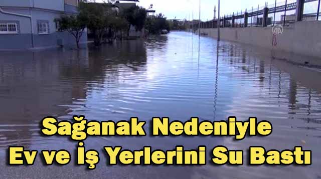 Sağanak Nedeniyle Ev ve İş Yerlerini Su Bastı