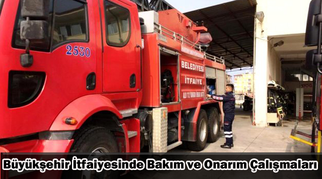 Büyükşehir İtfaiyesinde Bakım ve Onarım Çalışmaları