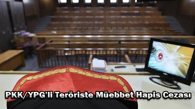 PKK/YPG’li Teröriste Müebbet Hapis Cezası