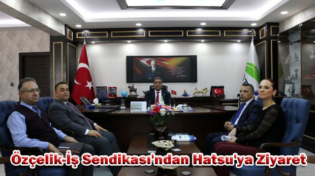 Özçelik-İş Sendikası’ndan Hatsu’ya Ziyaret