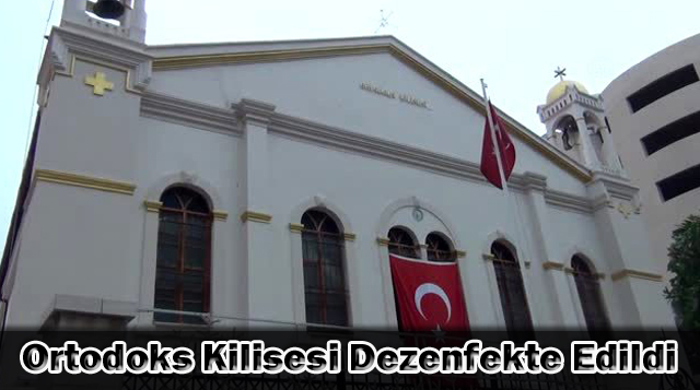 Ortodoks Kilisesi Dezenfekte Edildi