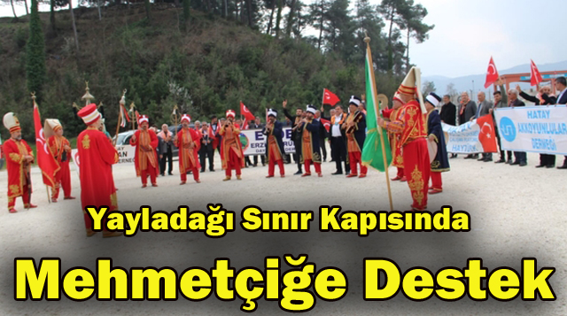 Yayladağı Sınır Kapısında Mehmetçiğe Destek