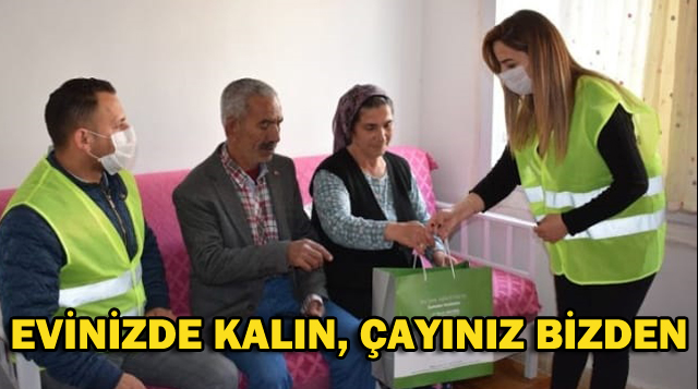 EVİNİZDE KALIN, ÇAYINIZ BİZDEN