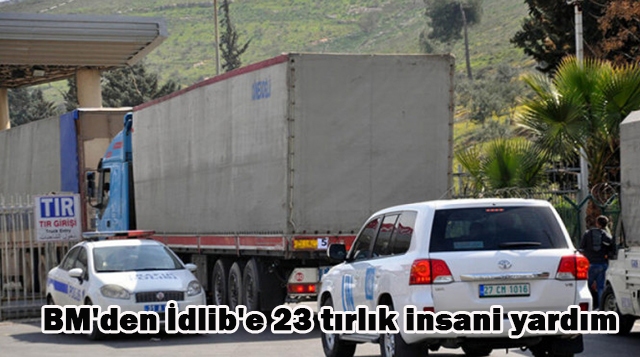 BM’den İdlib’e 23 tırlık insani yardım