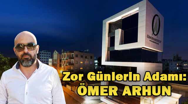 Zor Günlerin Adamı: ÖMER ARHUN