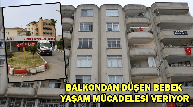 Hatay’da 2. kattaki evin penceresinden düşen bebek yaralandı