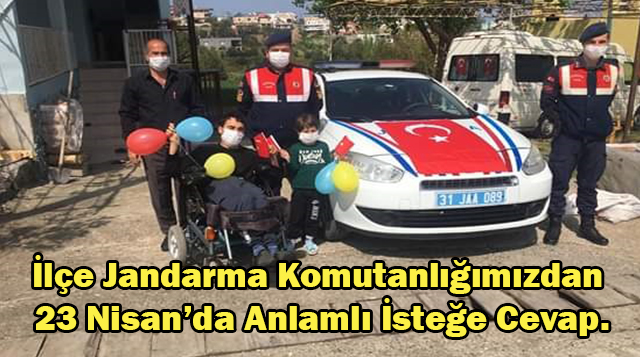 İlçe Jandarma Komutanlığımızdan 23 Nisan’da Anlamlı İsteğe Cevap.