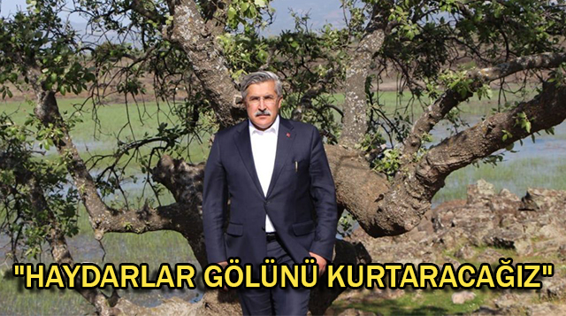 “HAYDARLAR GÖLÜNÜ KURTARACAĞIZ”