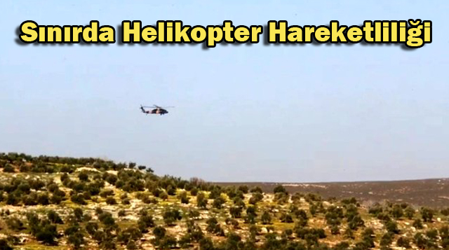 Sınırda Helikopter Hareketliliği