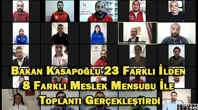 Bakan Kasapoğlu 23 Farklı İlden 8 Farklı Meslek Mensubu İle Toplantı Gerçekleştirdi