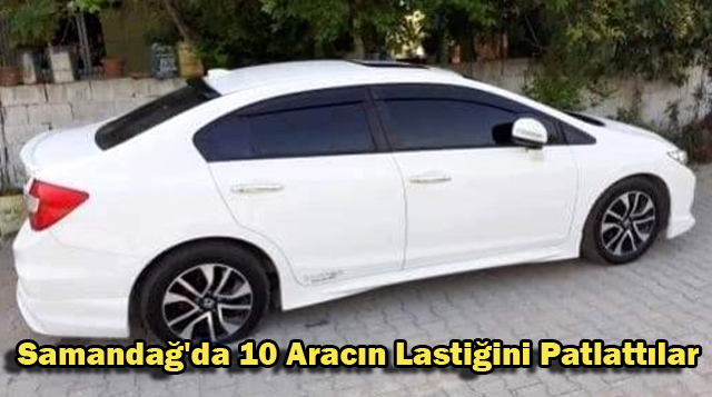 Samandağ’da 10 Aracın Lastiğini Patlattılar