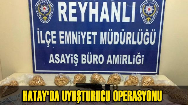 Hatay’da Uyuşturucu Operasyonu