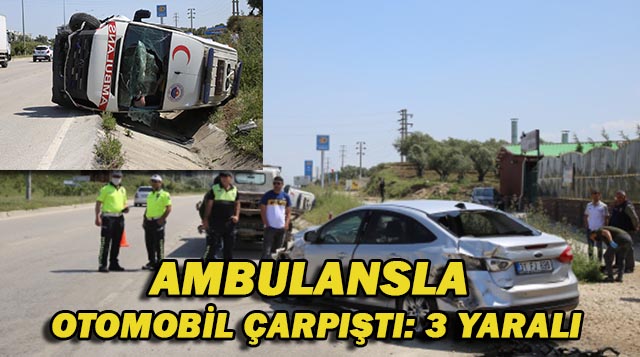 AMBULANSLA OTOMOBİL ÇARPIŞTI: 3 YARALI