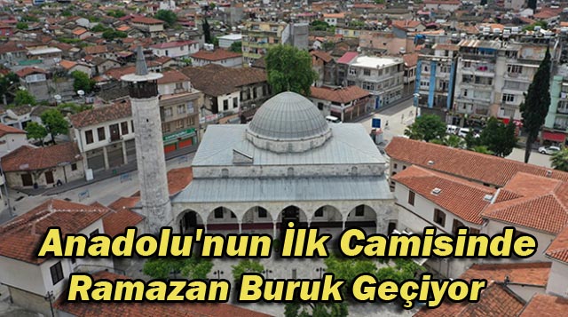 Anadolu’nun İlk Camisinde Ramazan Buruk Geçiyor