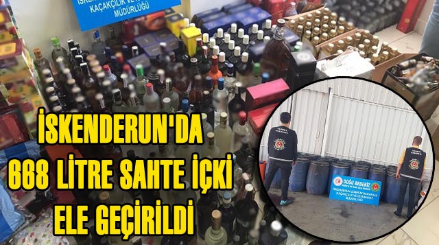 İskenderun’da 668 Litre Sahte İçki Ele Geçirildi