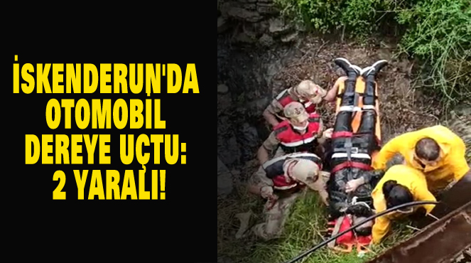 İSKENDERUN’DA OTOMOBİL DEREYE UÇTU: 2 YARALI!