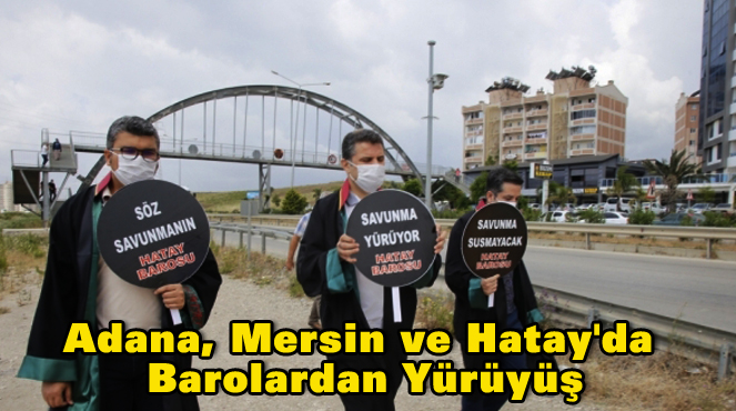 Adana, Mersin ve Hatay’da Barolardan Yürüyüş