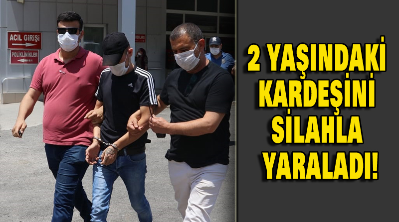 2 YAŞINDAKİ KARDEŞİNİ SİLAHLA YARALADI!