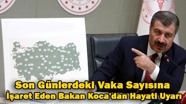 Son Günlerdeki Vaka Sayısına İşaret Eden Bakan Koca’dan Hayati Uyarı