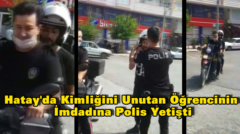 Hatay’da Kimliğini Unutan Öğrencinin İmdadına Polis Yetişti