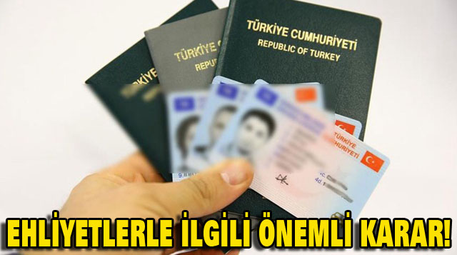 EHLİYETLERLE İLGİLİ ÖNEMLİ KARAR!