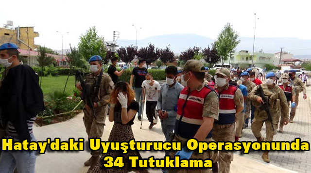 Hatay’daki Uyuşturucu Operasyonunda 34 Tutuklama