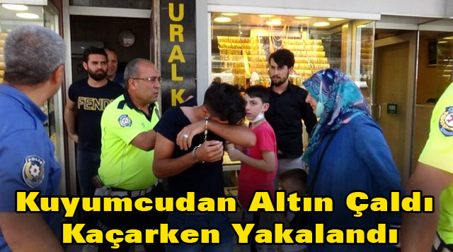 Kuyumcudan Altın Çaldı Kaçarken Yakalandı