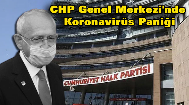 CHP Genel Merkezi’nde Koronavirüs Paniği