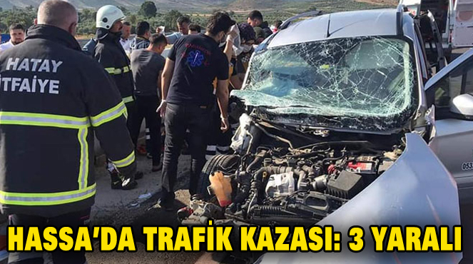 HASSA’DA TRAFİK KAZASI: 3 YARALI