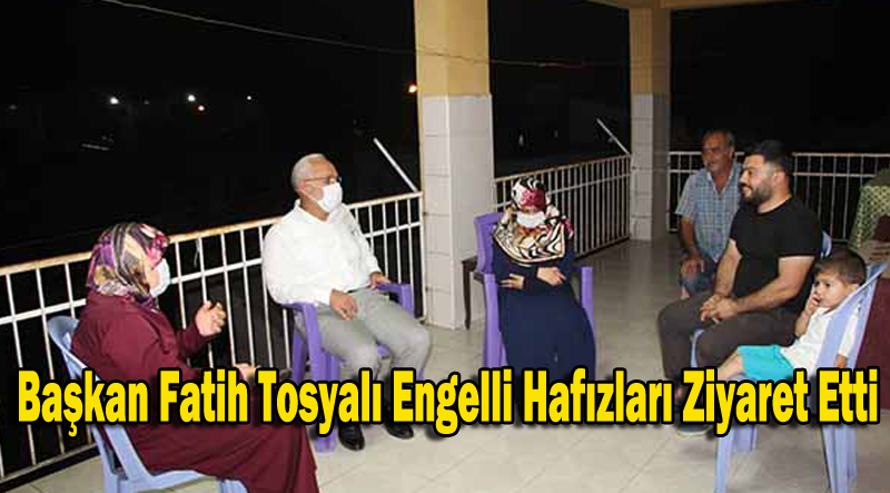 Başkan Fatih Tosyalı Engelli Hafızları Ziyaret Etti