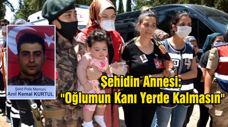 Şehidin Annesi: “Oğlumun Kanı Yerde Kalmasın”