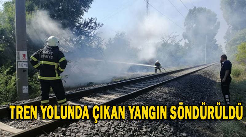 TREN YOLUNDA ÇIKAN YANGIN SÖNDÜRÜLDÜ