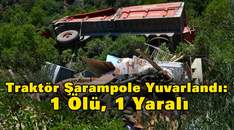 Traktör Şarampole Yuvarlandı: 1 Ölü, 1 Yaralı