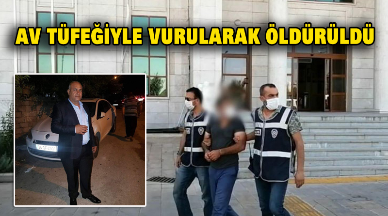 AV TÜFEĞİYLE VURULARAK ÖLDÜRÜLDÜ