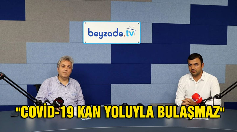 “COVİD-19 KAN YOLUYLA BULAŞMAZ”