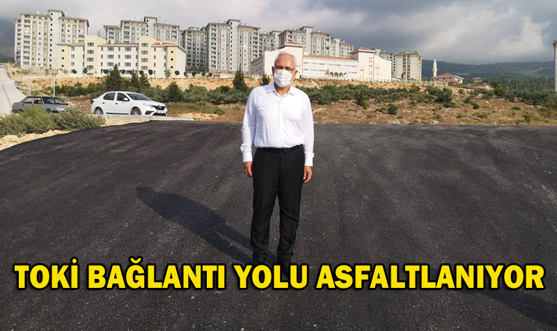 TOKİ BAĞLANTI YOLU ASFALTLANIYOR