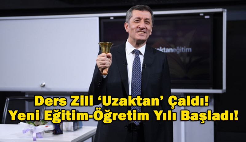 Ders Zili ‘Uzaktan’ Çaldı! Yeni Eğitim-Öğretim Yılı Başladı!