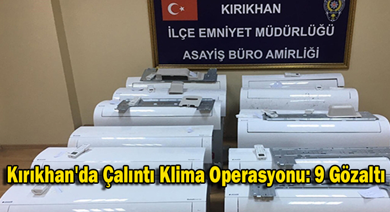 Kırıkhan’da Çalıntı Klima Operasyonu: 9 Gözaltı