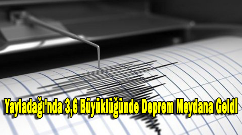 Yayladağı’nda 3,6 Büyüklüğünde Deprem Meydana Geldi