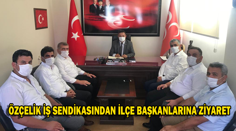 ÖZÇELİK İŞ SENDİKASINDAN İLÇE BAŞKANLARINA ZİYARET